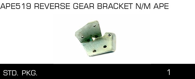 APE519 REVERSE GEAR BRACKET N M APE